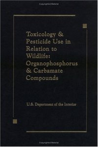 Toxicology and Pesticide Use in Relation to Wildlife, Organophosphorus, and Carbamate Compounds