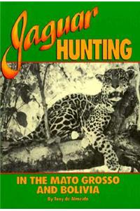 Jaguar Hunting in the Mato Grass & Bolivia