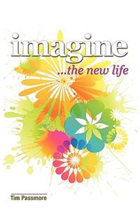 Imagine the New Life