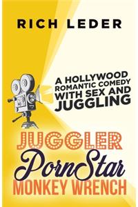 Juggler, Porn Star, Monkey Wrench: A Romantic Hollywood Sex Comedy