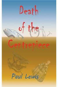 Death of the Centrepiece