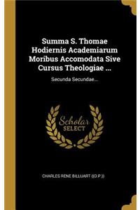 Summa S. Thomae Hodiernis Academiarum Moribus Accomodata Sive Cursus Theologiae ...