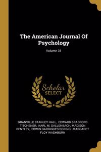 The American Journal Of Psychology; Volume 31