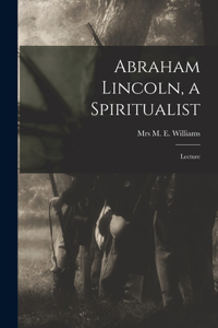 Abraham Lincoln, a Spiritualist