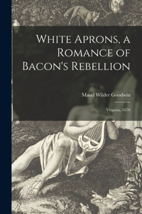 White Aprons, a Romance of Bacon's Rebellion