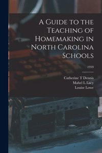 Guide to the Teaching of Homemaking in North Carolina Schools; 1959