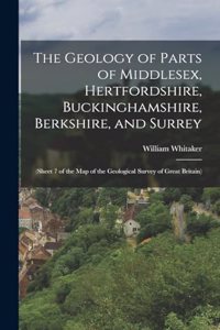 The Geology of Parts of Middlesex, Hertfordshire, Buckinghamshire, Berkshire, and Surrey
