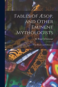 Fables of Æsop, and Other Eminent Mythologists