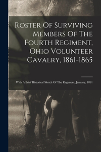 Roster Of Surviving Members Of The Fourth Regiment, Ohio Volunteer Cavalry, 1861-1865