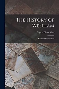 History of Wenham: Civil and Ecclesiastical