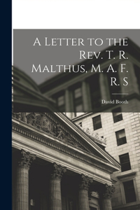 Letter to the Rev. T. R. Malthus, M. A. F. R. S