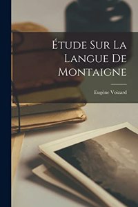 Étude Sur La Langue De Montaigne