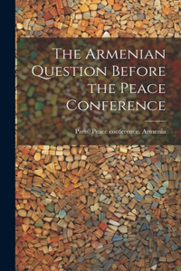 Armenian Question Before the Peace Conference