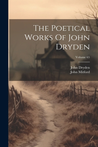 Poetical Works Of John Dryden; Volume 65