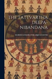 The Tattvartha Deepa-Nibandana