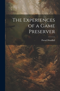 Experiences of a Game Preserver