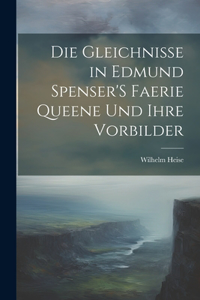 Gleichnisse in Edmund Spenser'S Faerie Queene Und Ihre Vorbilder