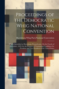 Proceedings of the Democratic Whig National Convention