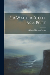 Sir Walter Scott As a Poet