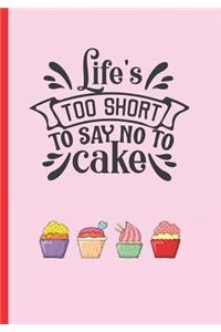 Life´s Too Short to Say No to Cake