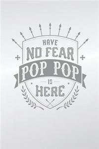 Have No Fear Pop Pop Is Here