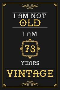 I Am Not Old I Am 73 Years Vintage