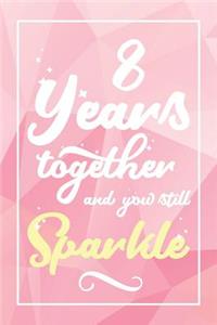 8 Years Together And You Still Sparkle