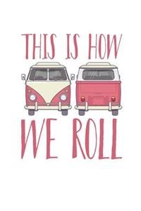 This Is How We Roll