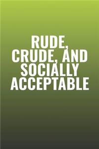 Rude, Crude, And Socially Acceptable