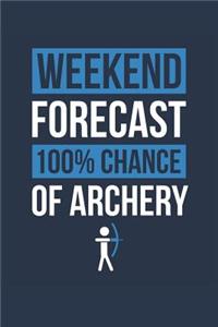 Archery Notebook 'Weekend Forecast 100% Chance of Archery' - Funny Gift for Archer - Archery Journal