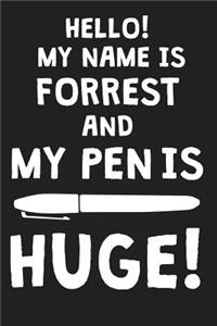 Hello! My Name Is FORREST And My Pen Is Huge!