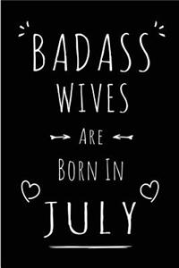 Badass Wives Are Born In July