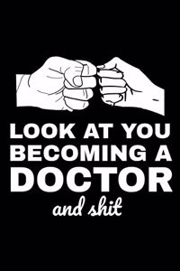 Look At You Becoming A Doctor And Shit