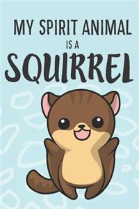 My Spirit Animal Is A Squirrels