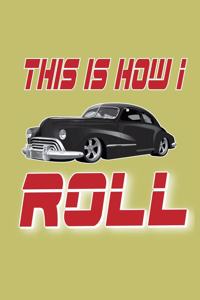 This Is How I Roll