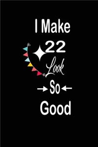 I make 22 look so good
