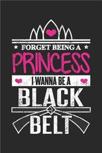 Forget Being a Princess I wanna Be a Black Belt