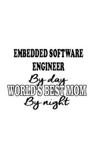 Embedded Software Engineer By Day World's Best Mom By Night