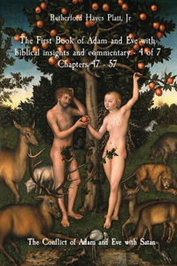 First Book of Adam and Eve with biblical insights and commentary - 4 of 7 Chapters 47 - 57