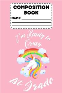 Composition Book I'm Ready To Crush 1st Grade
