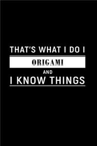 That's What I Do I Origami and I Know Things