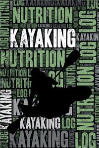 Kayaking Nutrition Log and Diary: Kayaking Nutrition and Diet Training Log and Journal for Kayaker and Instructor - Kayaking Notebook Tracker