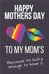 Happy Mothers Day to My Mom's