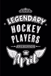 Legendary Hockey Players are born in April