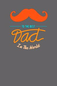 To The Best Dad In The World