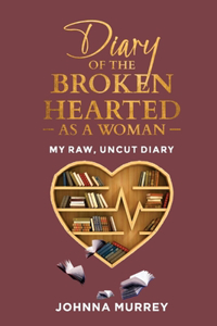 Diary Of The Broken Hearted: As A Woman