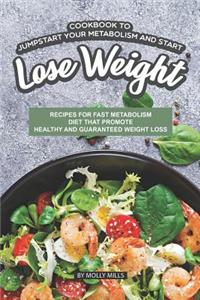 Cookbook to Jumpstart Your Metabolism and Start Lose Weight
