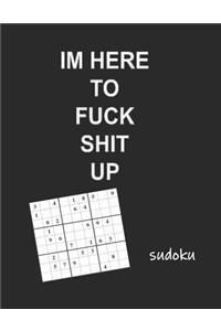 I'm Here to Fuck Shit Up Sudoku