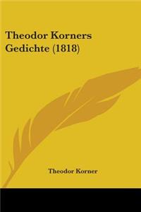 Theodor Korners Gedichte (1818)