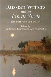 Russian Writers and the Fin de Siècle